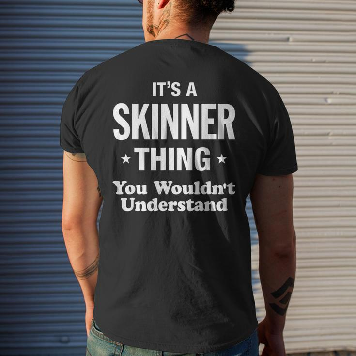 Skinner Thing You Wouldnt Understand Family Funny Mens Back Print T-shirt Gifts for Him