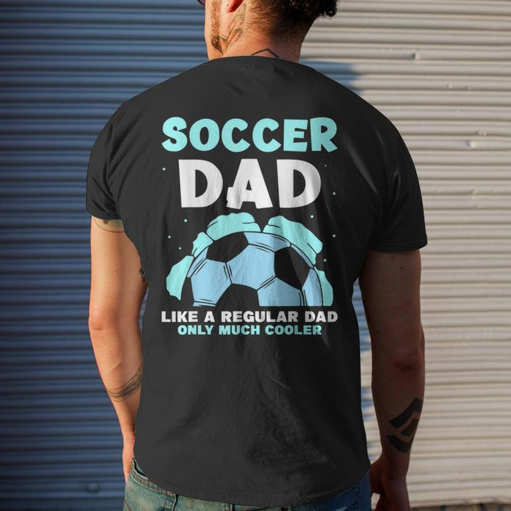 Soccer Dad Like A Regular Dad Only Much Cooler Daddy Father Men's Back Print T-shirt Gifts for Him