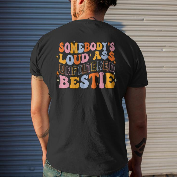 Somebodys Loudass Unfiltered Bestie Groovy Best Friend Men's Back Print T-shirt Gifts for Him