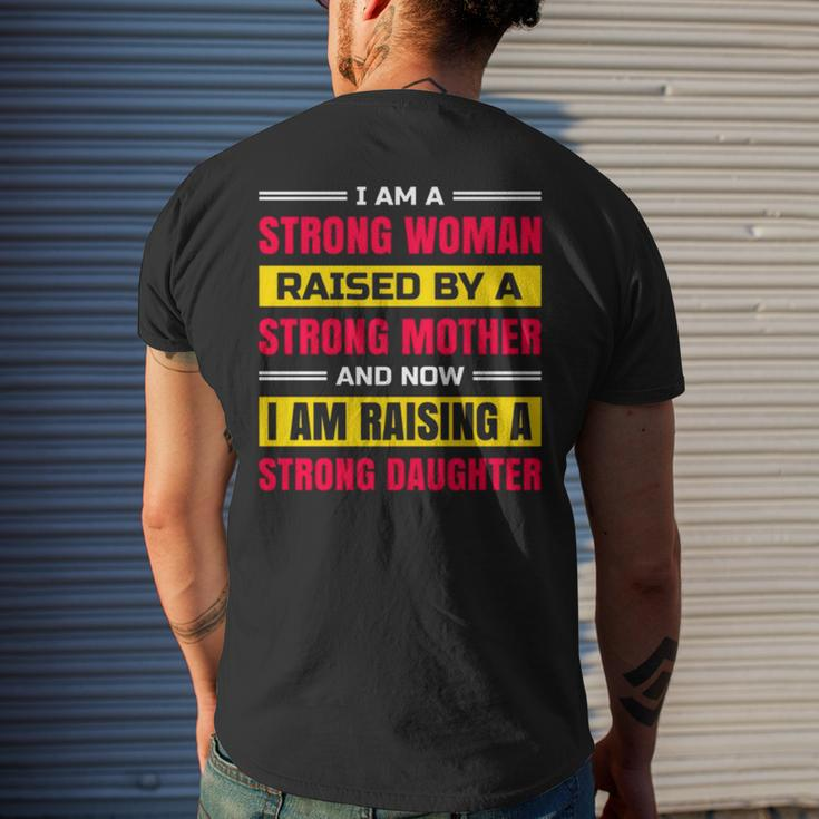 I Am A Strong Woman Raised By A Strong Mother And Now I Am Raising A Strong Daughter Men's Back Print T-shirt Gifts for Him