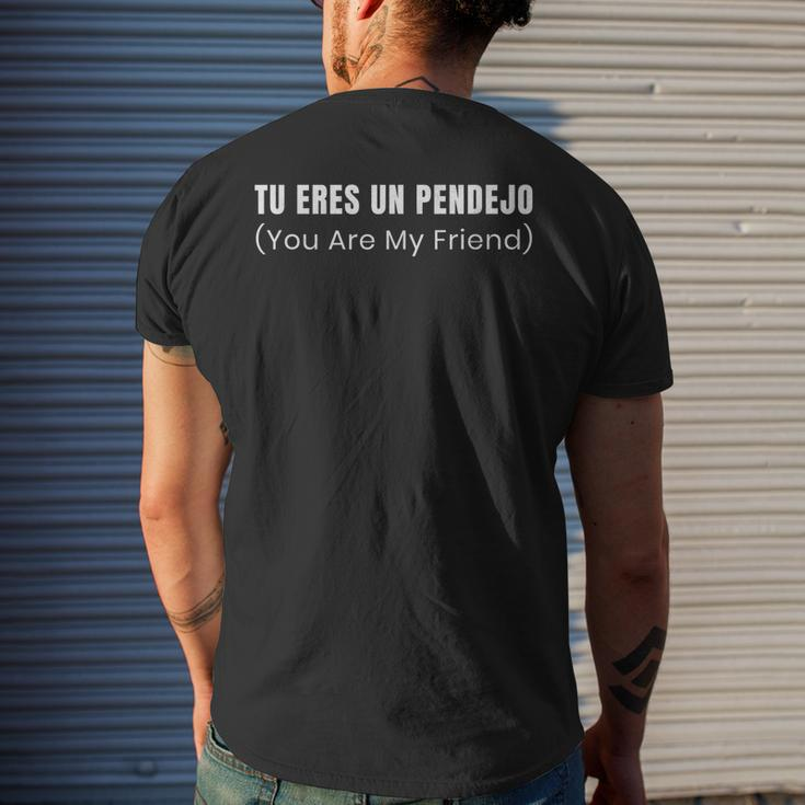 Tu Eres Un Pendejo You Are My Friend Men's T-shirt Back Print Gifts for Him
