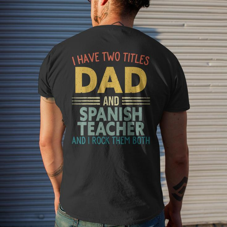 Mens I Have Two Titles Dad & Spanish Teacher Vintage Fathers Day Men's T-shirt Back Print Gifts for Him