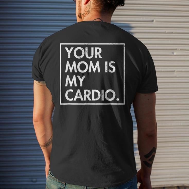 Your Mom | Is My Cardio | Funny Dad Sarcastic Quotes Mens Back Print T-shirt Gifts for Him