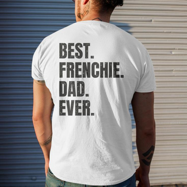 Best Frenchie Dad Ever French Bulldog Gifts Mens Back Print T-shirt Gifts for Him