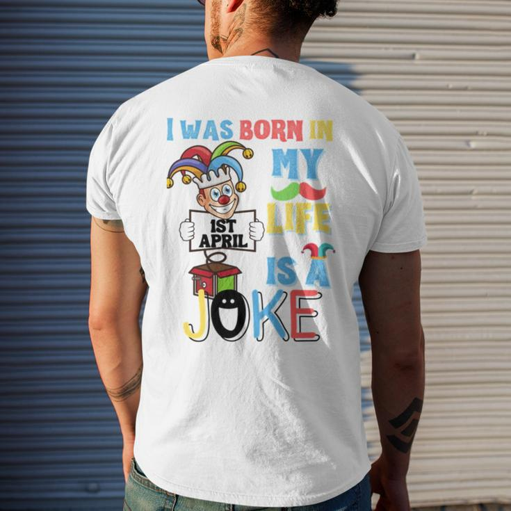 I Was Born In 1St April My Life Is A Joke April Fool’S Day Birthday Quote Men's Back Print T-shirt Gifts for Him