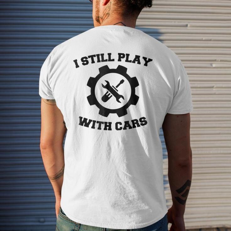Engineer Mechanic Still Play With Cars Funny Car Mens Back Print T-shirt Gifts for Him