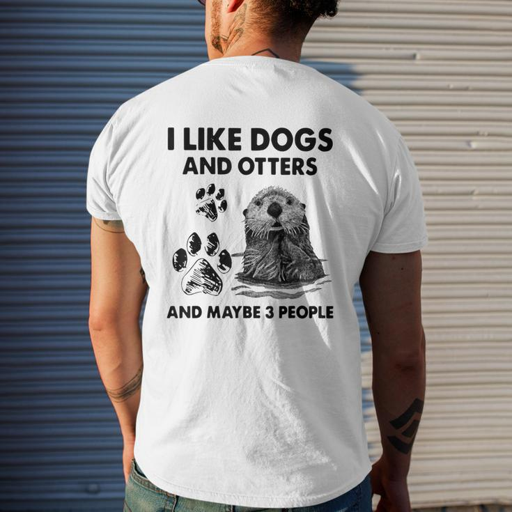 Funny I Like Dogs And Otters And Maybe 3 People Men's Crewneck Short Sleeve Back Print T-shirt Gifts for Him