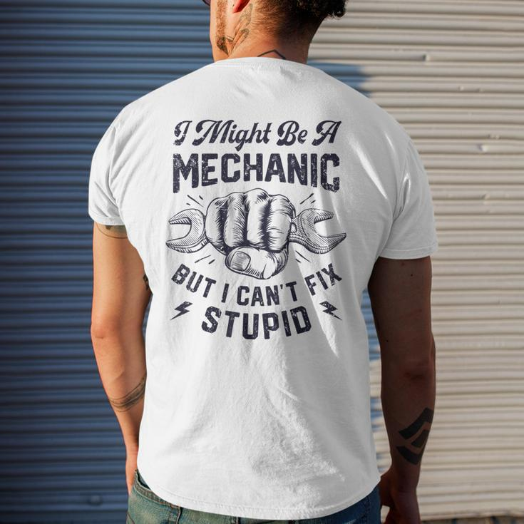 I Might Be A Mechanic But I Cant Fix Stupid Funny Gifts Mens Back Print T-shirt Gifts for Him