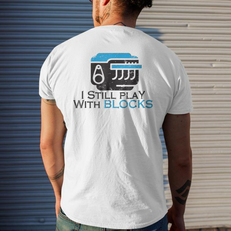 I Still Play With Blocks Funny Mechanic Mens Back Print T-shirt Gifts for Him