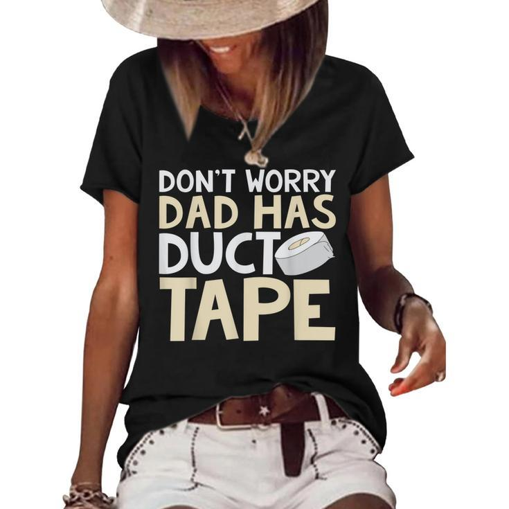Dont Worry Dad Has Duct Tape  - Funny Dad  Women's Short Sleeve Loose T-shirt