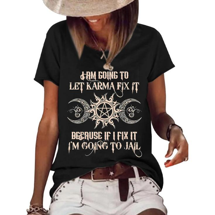 Witch - Im Going To Let Karma Fix It Because If I Fix It  Women's Short Sleeve Loose T-shirt