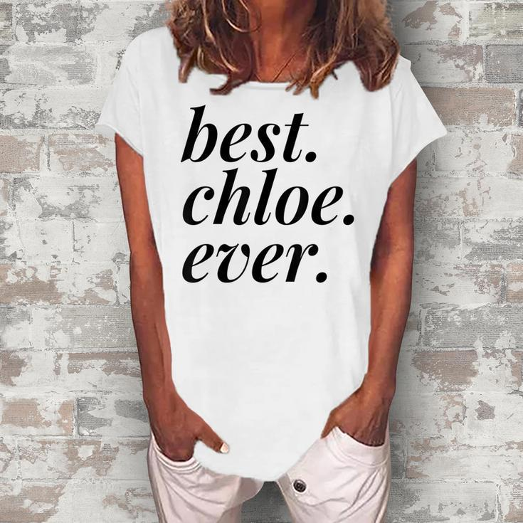 Best Chloe Ever Name Personalized Woman Girl Bff Friend Women's Loosen T-shirt