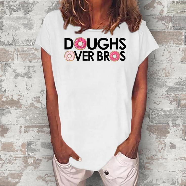 Doughs Over Bros For Donut Lovers & Pastry Chefs Women's Loosen T-Shirt