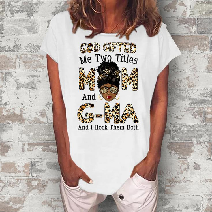 God ed Me Two Titles Mom Gma Leopard Black Woman Women's Loosen T-Shirt