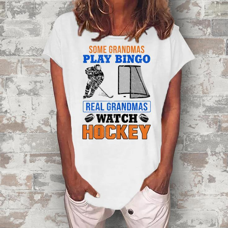 Some Grandmas Play Bingo Real Grandmas Watch Hockey Women's Loosen T-Shirt