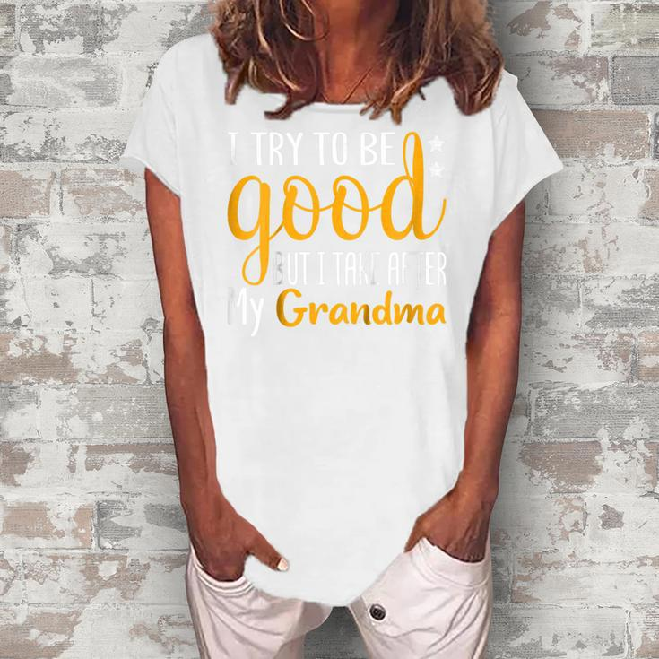 Kids I Try To Be Good But I Take After My Grandma Women's Loosen T-Shirt