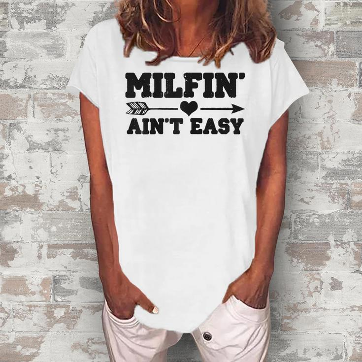 Milfin Aint Easy Milf Women's Loosen T-Shirt