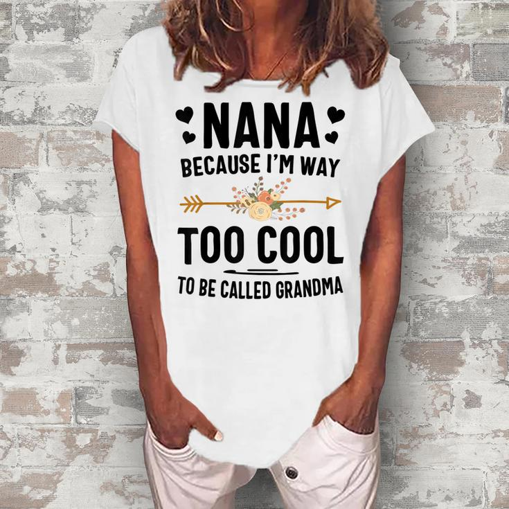 Nana Because Im Way Too Cool To Be Called Grandma Women's Loosen T-Shirt