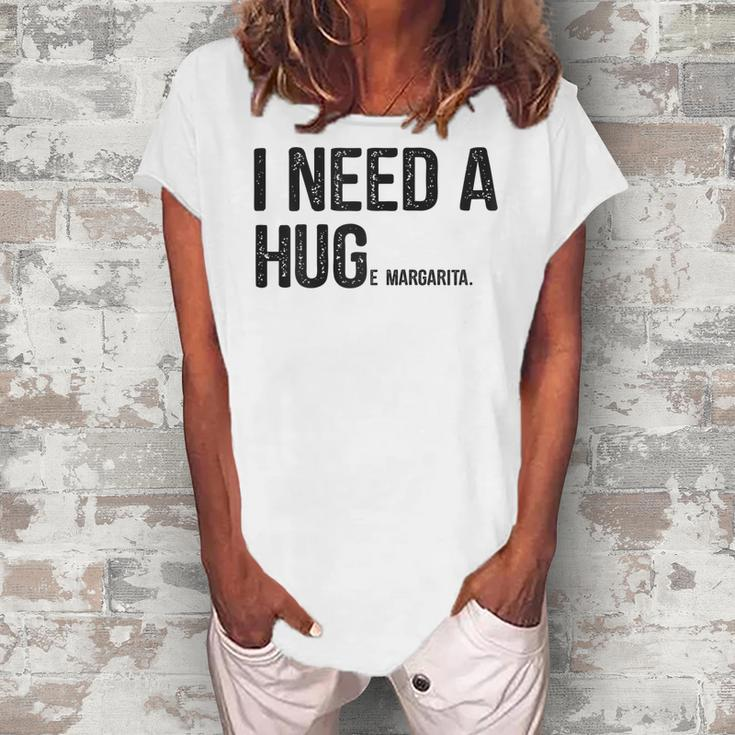 I Need A Huge Margarita I Need A Hug Drinking Graphic Women's Loosen T-Shirt