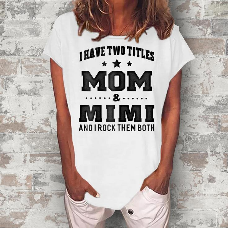 I Have Two Titles Mom & Mimi For Grandma Women's Loosen T-Shirt