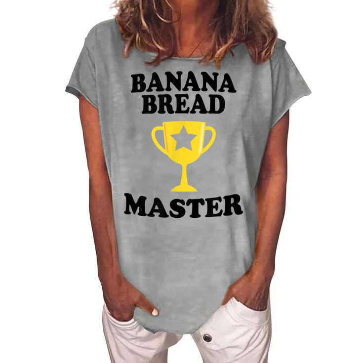 Banana Bread Master Trophy Maker Mom Dad Grandma Women's Loosen T-Shirt
