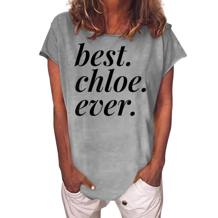 Best Chloe Ever Name Personalized Woman Girl Bff Friend Women's Loosen T-shirt