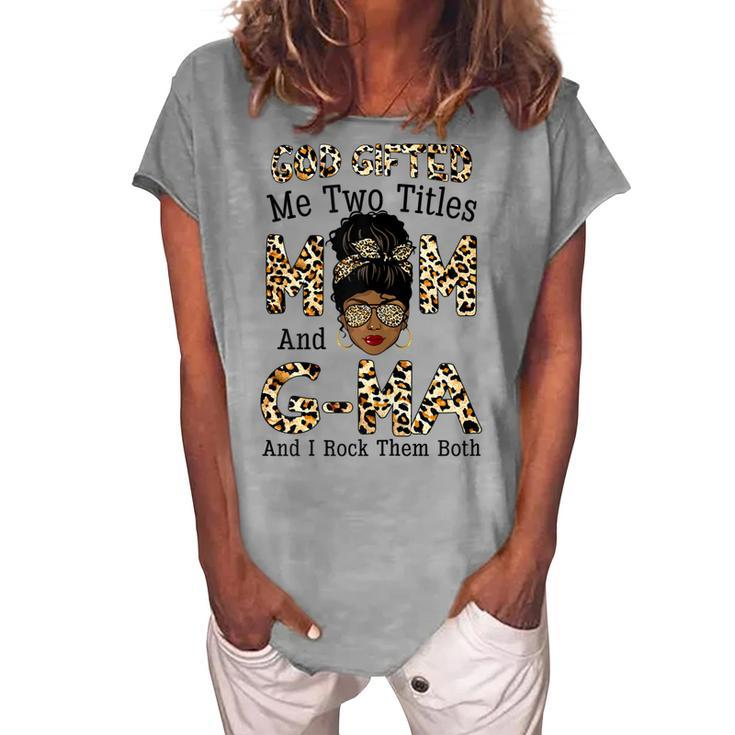 God ed Me Two Titles Mom Gma Leopard Black Woman Women's Loosen T-Shirt