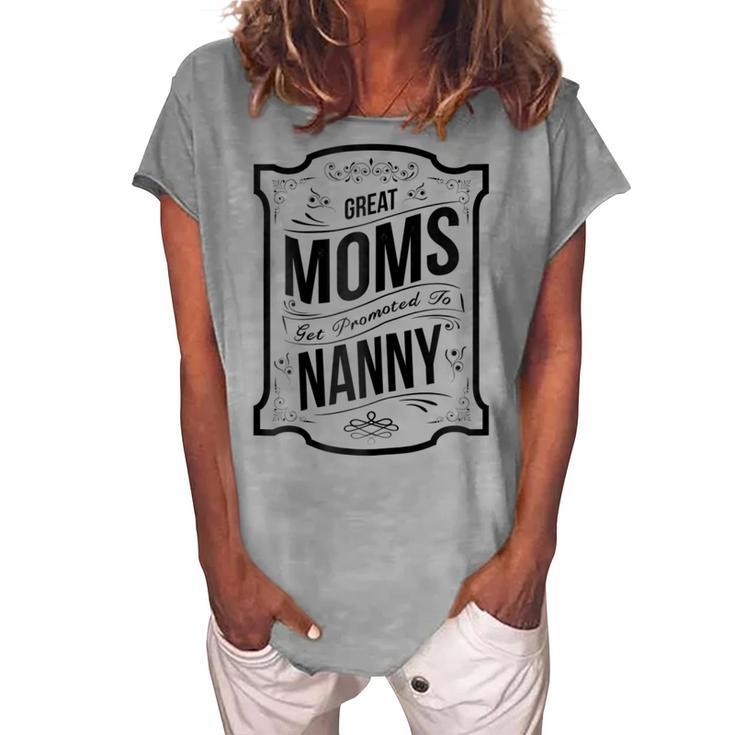 Great Moms Get Promoted To NannyGrandma Women's Loosen T-Shirt