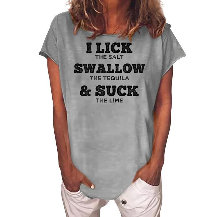 I Lick Swallow And Suck Tequila For Women Women's Loosen T-Shirt