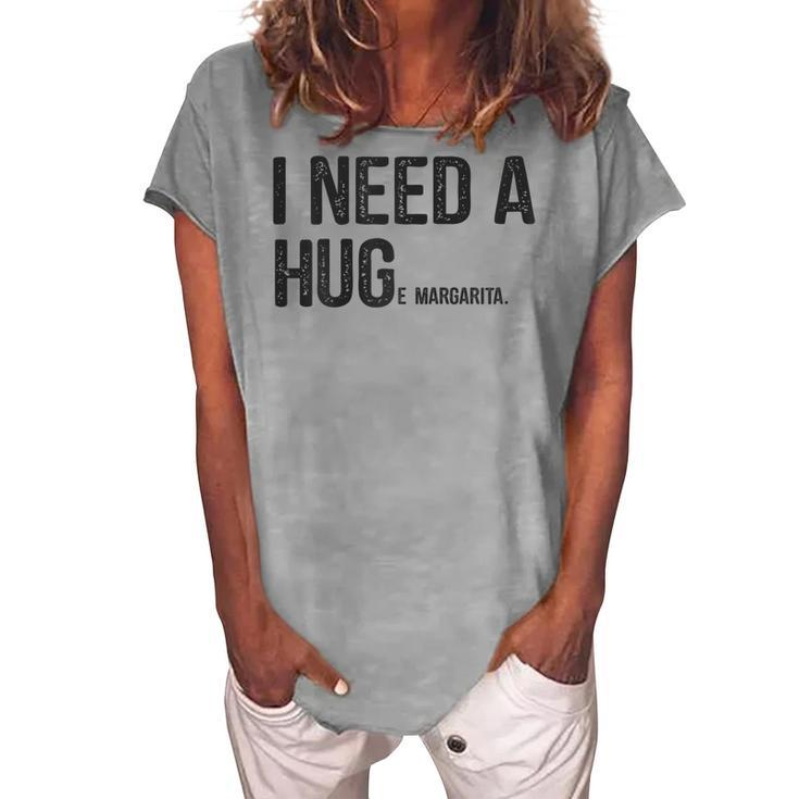 I Need A Huge Margarita I Need A Hug Drinking Graphic Women's Loosen T-Shirt