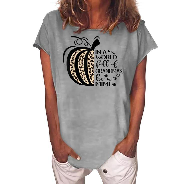 Pumpkin In A World Full Of Grandmas Be A Mimi Grandma Women's Loosen T-Shirt