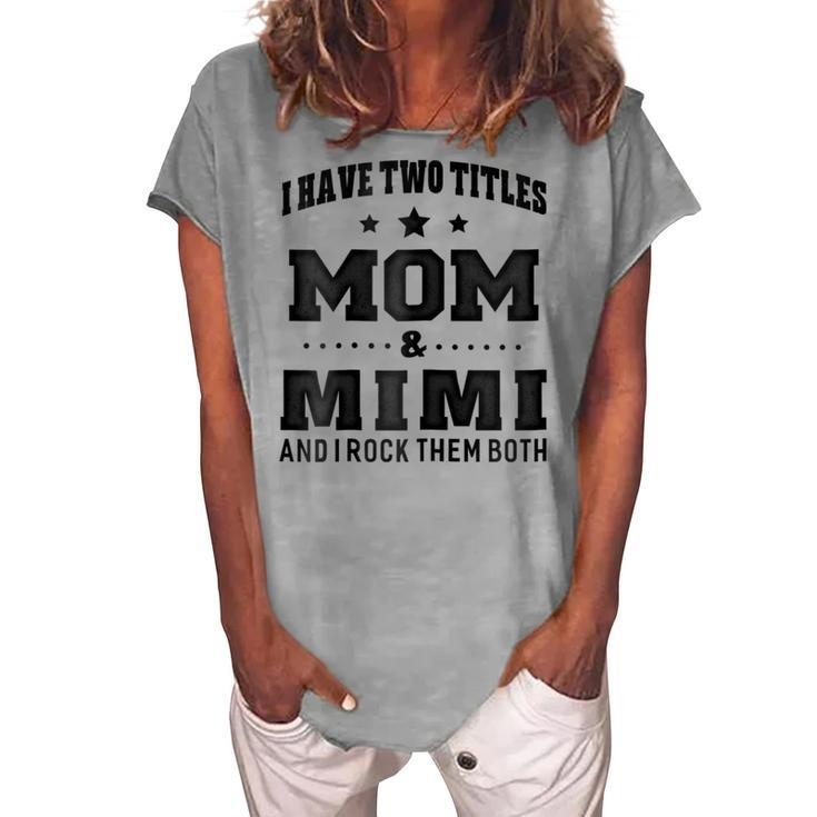 I Have Two Titles Mom & Mimi For Grandma Women's Loosen T-Shirt