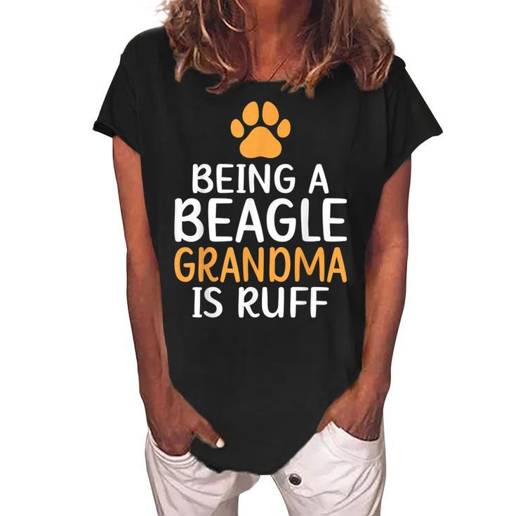 Being A Beagle Grandma Is Ruff Beagle Owner Women's Loosen Crew Neck Short Sleeve T-Shirt