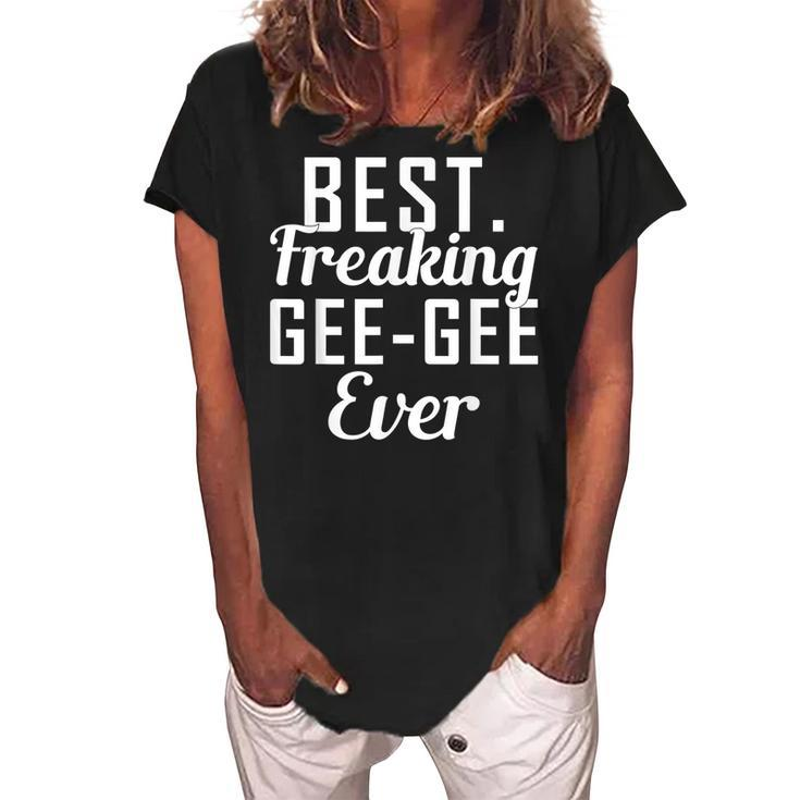Best Freaking Geegee Ever Gift For MamaGrandma Women's Loosen Crew Neck Short Sleeve T-Shirt