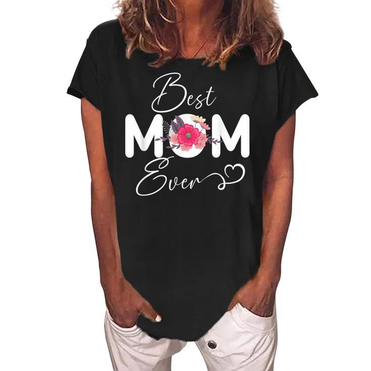 Best Mom Ever Floral Cute Mothers Day Women Women's Loosen Crew Neck Short Sleeve T-Shirt