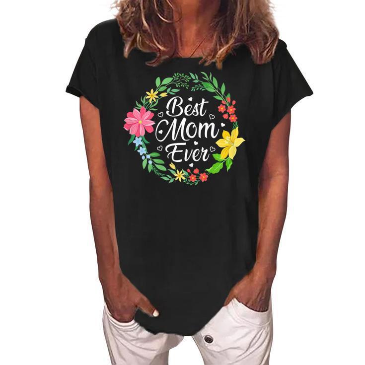 Best Mom Ever Flower Mothers Day Mommy Grandma Mama Wife Gift For Womens Women's Loosen Crew Neck Short Sleeve T-Shirt