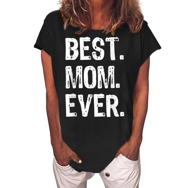 Best Mom Ever Gift Mothers Day Christmas Women's Loosen Crew Neck Short Sleeve T-Shirt