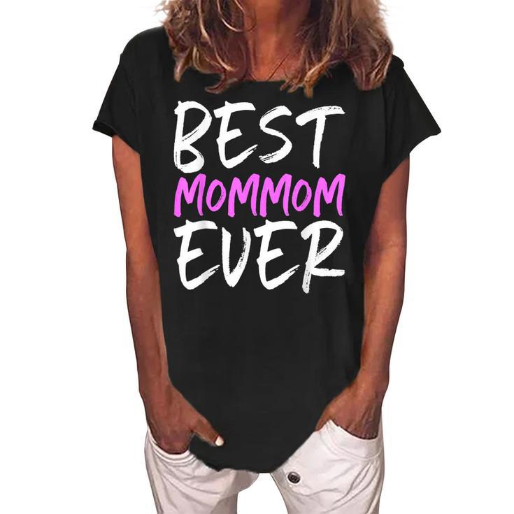 Best Mommom Ever Funny Grandma Gift Mom Mom Mothers Day Women's Loosen Crew Neck Short Sleeve T-Shirt