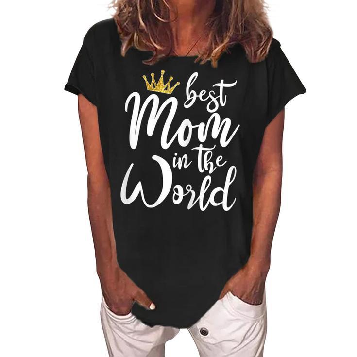 Best Mother Gift Best Mom In The World Gift For Womens Women's Loosen Crew Neck Short Sleeve T-Shirt
