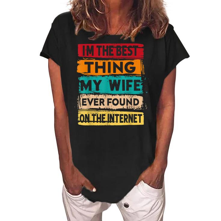 Best Thing My Wife Ever Found On The Internet Funny Husband Women's Loosen Crew Neck Short Sleeve T-Shirt
