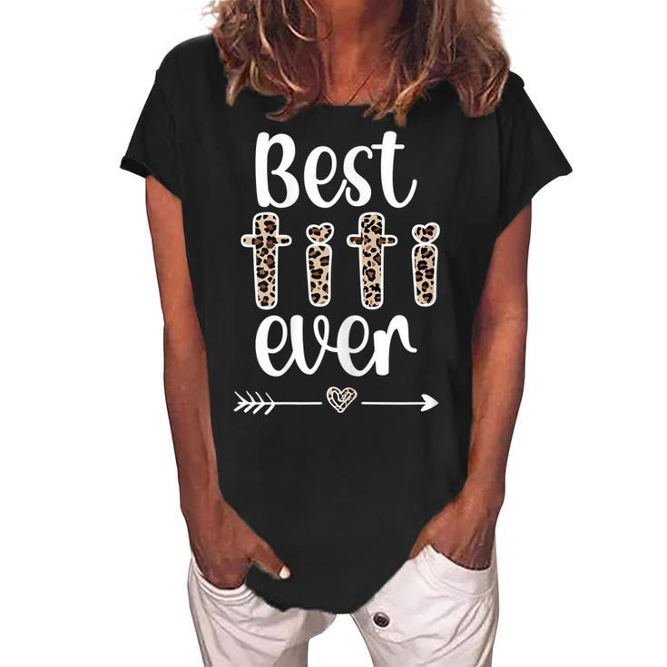 Best Titi Ever | Titi Auntie Appreciation Titi Aunt Gift For Womens Women's Loosen Crew Neck Short Sleeve T-Shirt