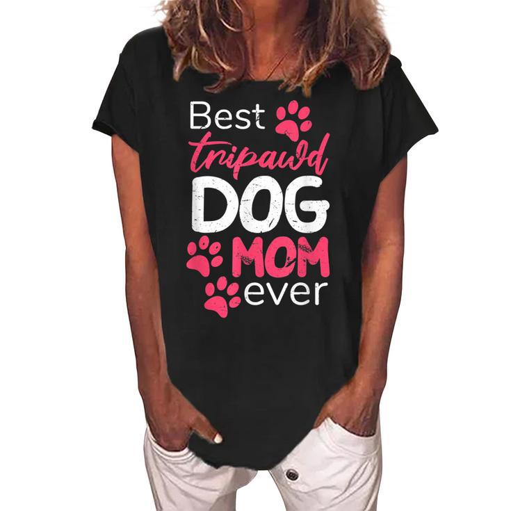Best Tripawd Dog Mom Ever | Proud Fur Parents Appreciation Women's Loosen Crew Neck Short Sleeve T-Shirt