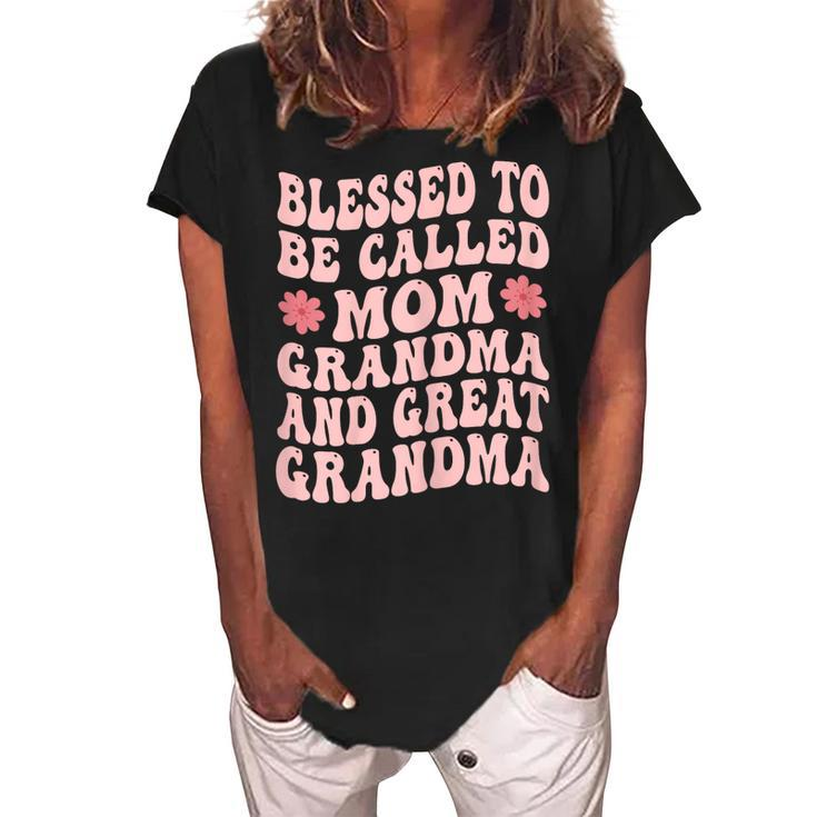 Blessed To Be Called Mom Grandma Great Grandma Mothers Day Gift For Womens Women's Loosen Crew Neck Short Sleeve T-Shirt