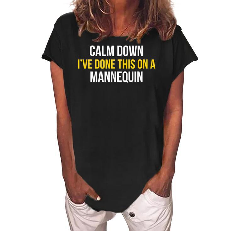 Calm Down Ive Done This On A Mannequin Gift For Womens Women's Loosen Crew Neck Short Sleeve T-Shirt
