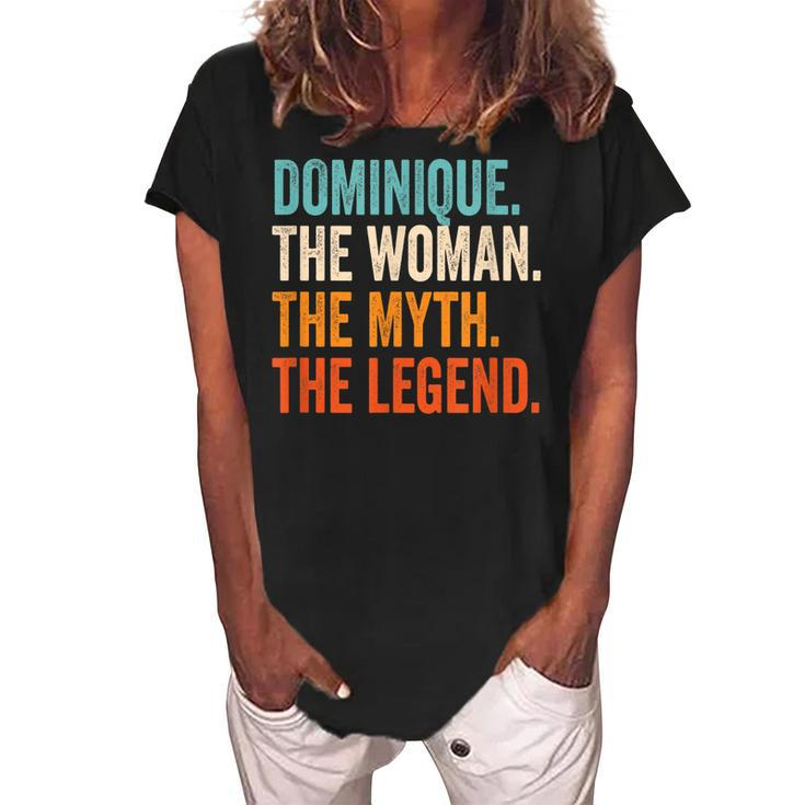 Dominique The Woman The Myth The Legend First Name Dominique Women's Loosen Crew Neck Short Sleeve T-Shirt