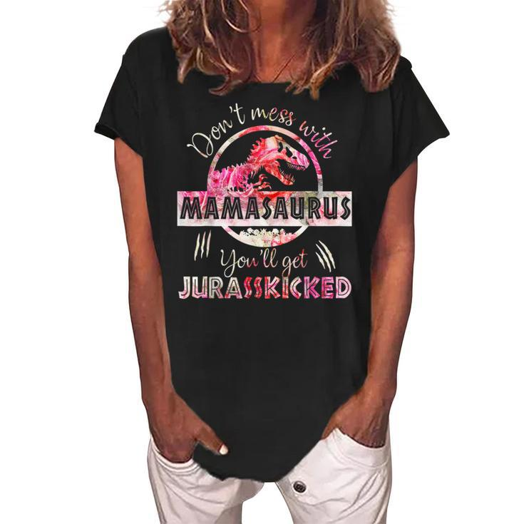 Dont Mess With Mamasaurus Youll Get Jurasskicked Gift For Womens Women's Loosen Crew Neck Short Sleeve T-Shirt