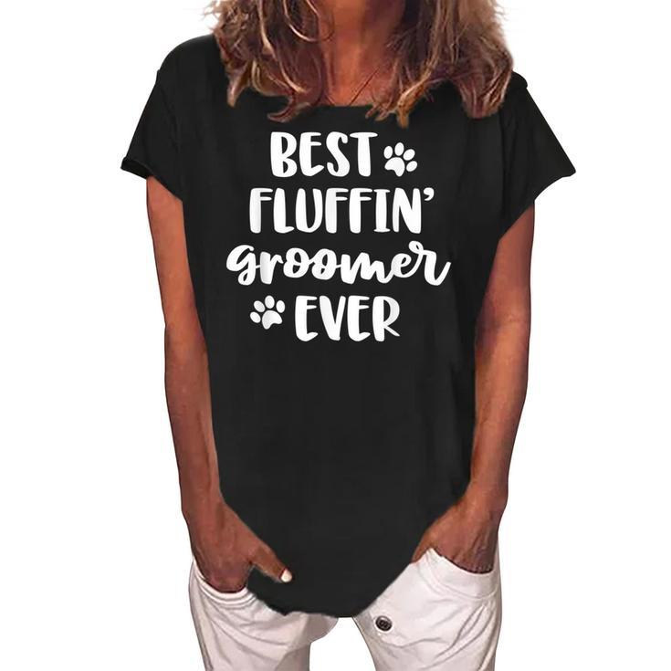 Funny Dog Grooming Gift Women Best Fluffin Groomer Ever Women's Loosen Crew Neck Short Sleeve T-Shirt