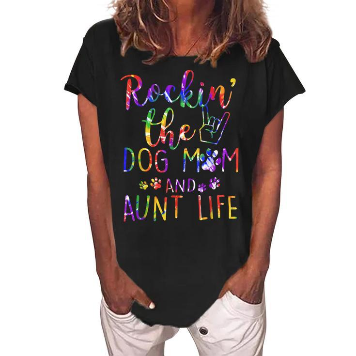 Funny Rockin The Dog Mom And Aunt Life Tie Dye Lover Gift For Womens Women's Loosen Crew Neck Short Sleeve T-Shirt