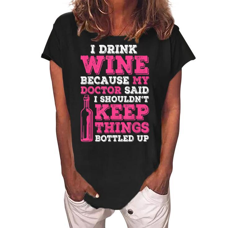 I Drink Wine Because My Doctor Said Winemaker Gift For Womens Women's Loosen Crew Neck Short Sleeve T-Shirt