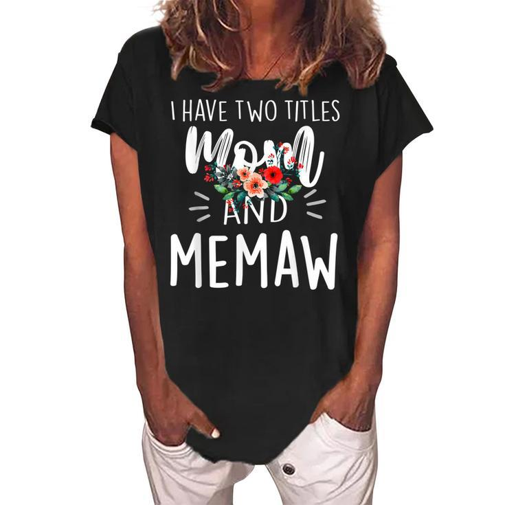 I Have Two Titles Mom And Memaw I Rock Them Both Floral Women's Loosen Crew Neck Short Sleeve T-Shirt